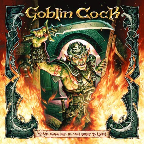 Come With Me If You Want to Live by Goblin Cock