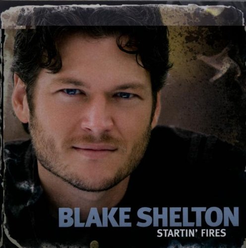 Startin' Fires by Blake Shelton