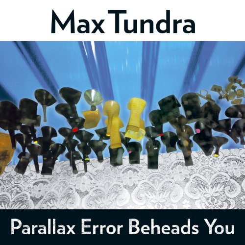 Parallax Error Beheads You by Max Tundra