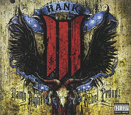 Damn Right Rebel Proud by Hank Williams III