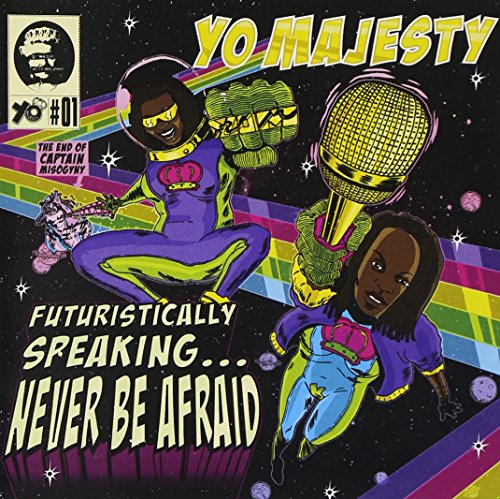 Futuristically Speaking...Never Be Afraid by Yo Majesty