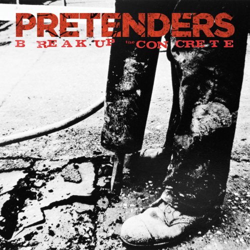 Break Up The Concrete by The Pretenders