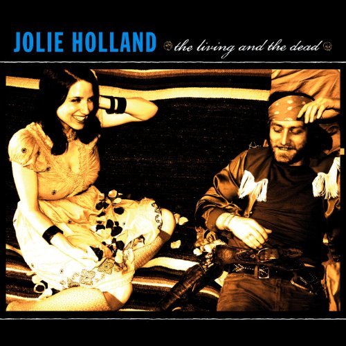 The Living And The Dead by Jolie Holland