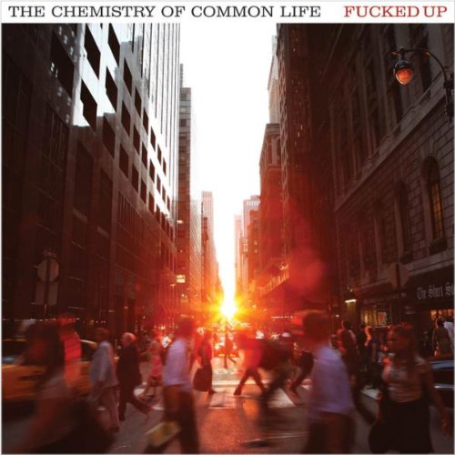 Chemistry Of Common Life by Fucked Up