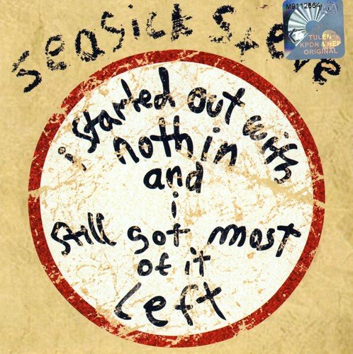 I Started Out With Nothin And I Still Got Most Of It Left by Seasick Steve
