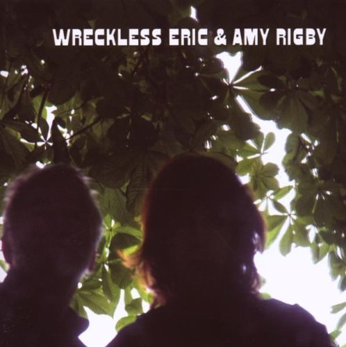 Wreckless Eric & Amy Rigby by Wreckless Eric & Amy Rigby Album Cover