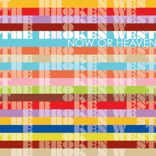 Now Or Heaven by The Broken West