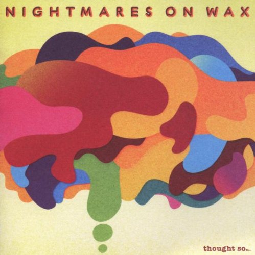 Thought So... by Nightmares on Wax