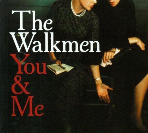You & Me by The Walkmen
