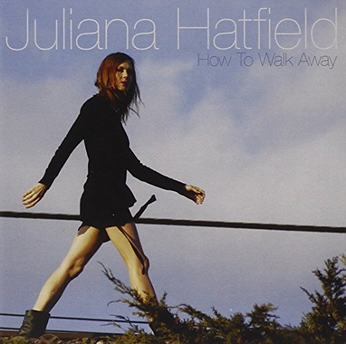 How To Walk Away by Juliana Hatfield