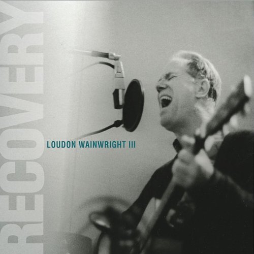 Recovery by Loudon Wainwright III