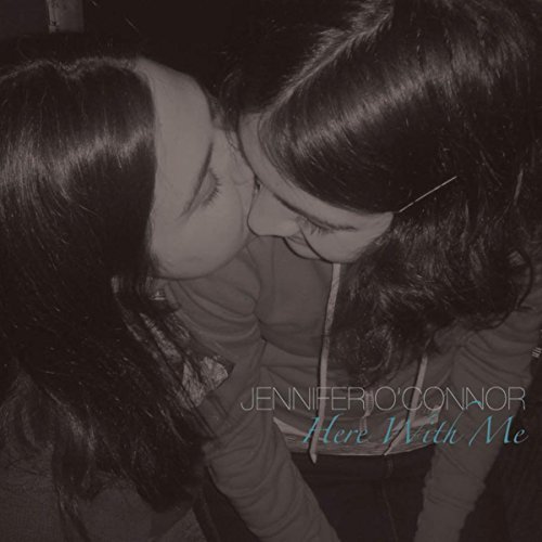 Here With Me by Jennifer O'Connor