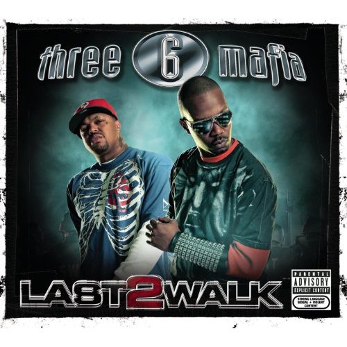 Last 2 Walk by Three 6 Mafia