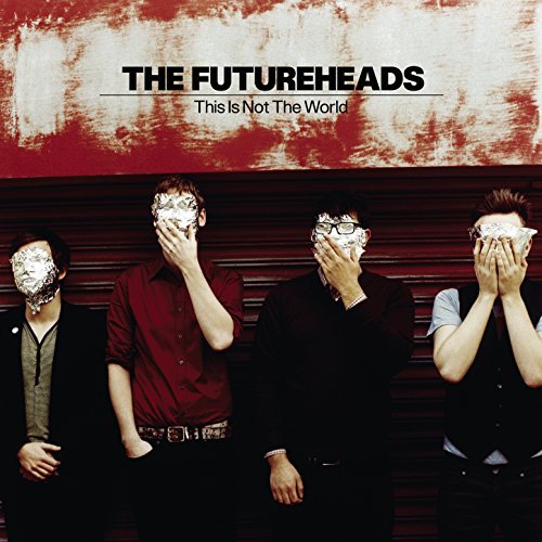 This Is Not The World by The Futureheads
