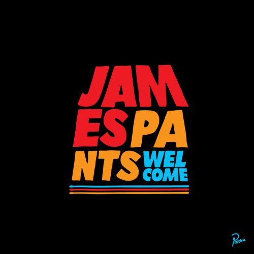 Welcome by James Pants