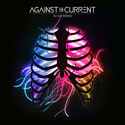 In Our Bones by Against the Current