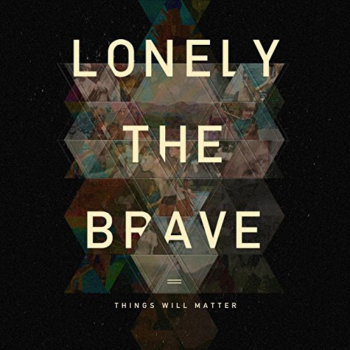 Things Will Matter by Lonely the Brave