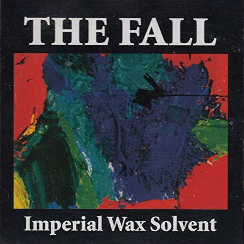 Imperial Wax Solvent by The Fall