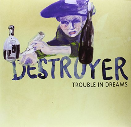 Trouble In Dreams by Destroyer