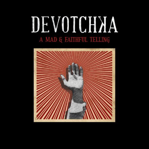A Mad & Faithful Telling by Devotchka