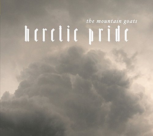 Heretic Pride by The Mountain Goats