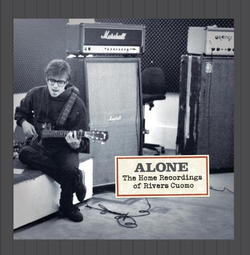 Alone: The Home Recordings of Rivers Cuomo by Rivers Cuomo
