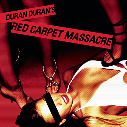 Red Carpet Massacre by Duran Duran