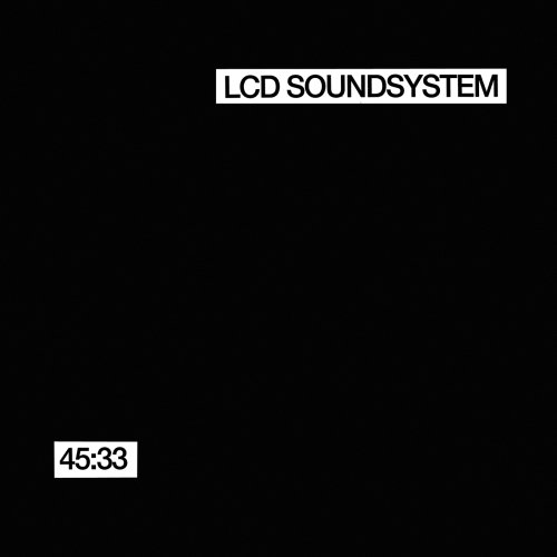 45:33 by LCD Soundsystem