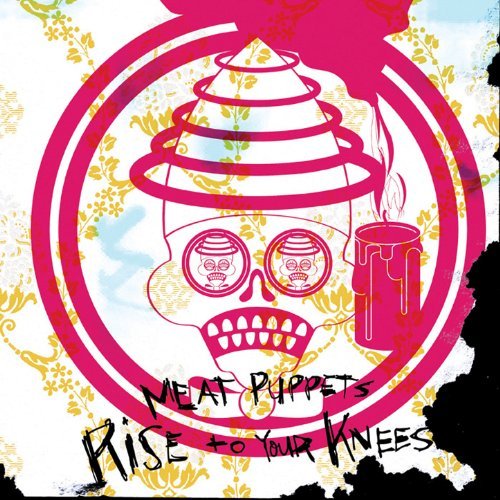 Rise To Your Knees by Meat Puppets