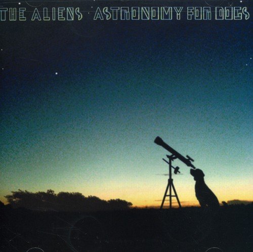 Astronomy For Dogs by The Aliens