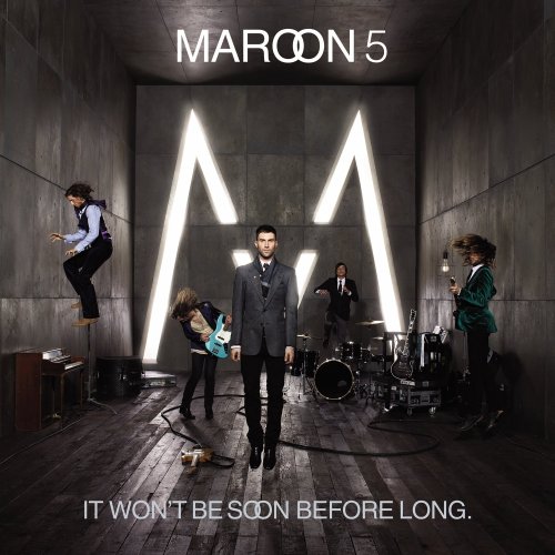 It Won't Be Soon Before Long by Maroon 5