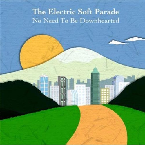 No Need To Be Downhearted by Electric Soft Parade