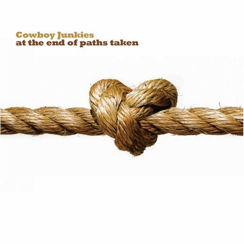 At The End Of Paths Taken by Cowboy Junkies