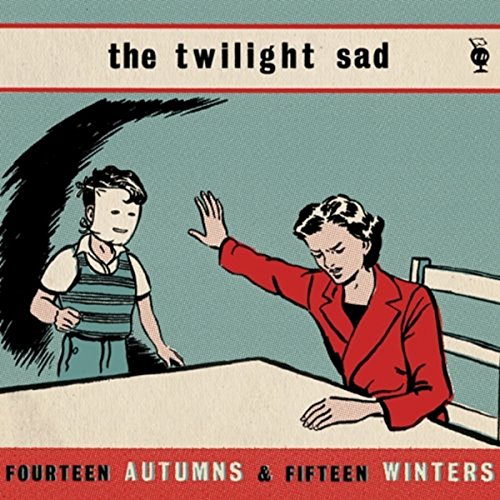 Fourteen Autumns & Fifteen Winters by The Twilight Sad