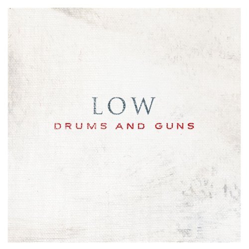 Drums And Guns by Low