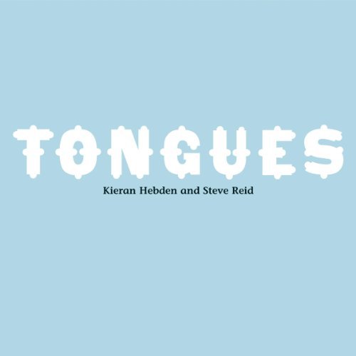 Tongues by Kieran Hebden and Steve Reid