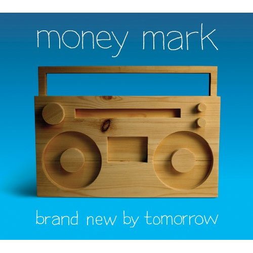 Brand New By Tomorrow by Money Mark