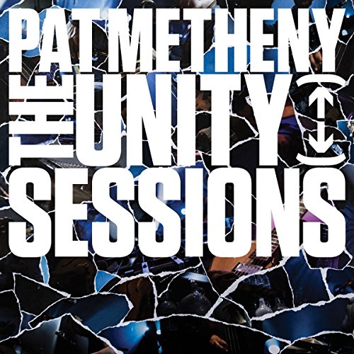 The Unity Sessions by Pat Metheny
