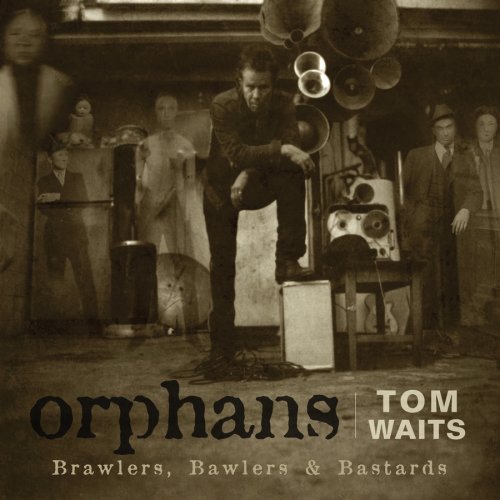 Orphans: Brawlers, Bawlers & Bastards by Tom Waits
