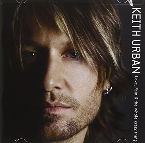 Love, Pain & the whole crazy thing by Keith Urban
