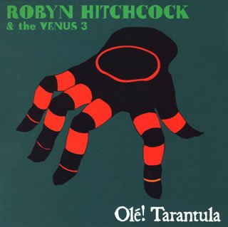 Ole! Tarantula by Robyn Hitchcock