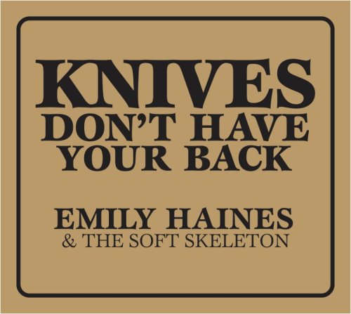 Knives Don't Have Your Back by Emily Haines