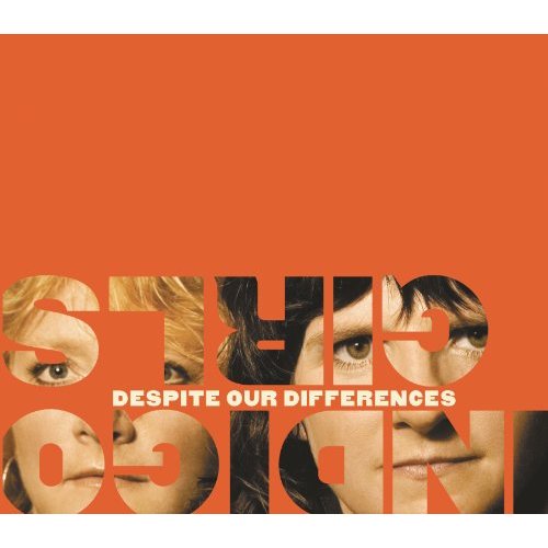 Despite Our Differences by Indigo Girls