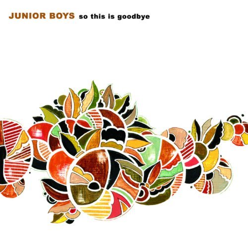 So This Is Goodbye by Junior Boys