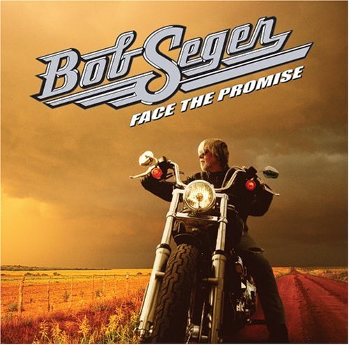 Face The Promise by Bob Seger