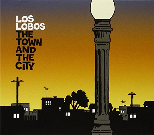 The Town And The City by Los Lobos