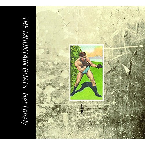 Get Lonely by The Mountain Goats