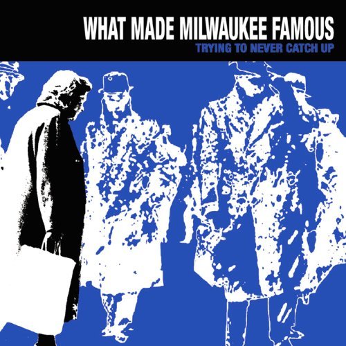 Trying To Never Catch Up by What Made Milwaukee Famous