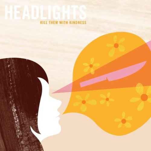 Kill Them With Kindness by Headlights