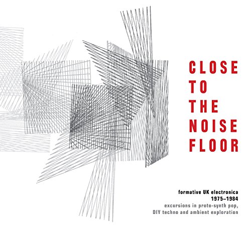 Close to the Noise Floor: Formative UK Electronica 1975-1984 [Box Set] by Various Artists Album Cover